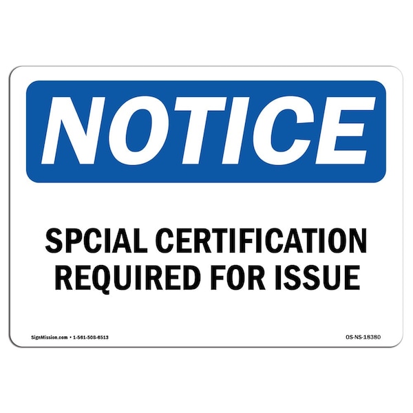 OSHA, Special Certification Required For Issue, 18in X 12in Rigid Plastic, 12" W, 18" L, Landscape